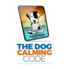 The Dog Calming Code + Bonuses (SPECIAL OFFER)
