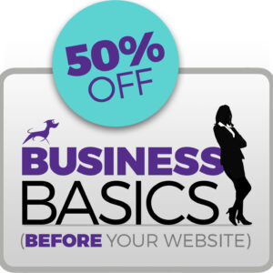 Business Basics (BEFORE your website)